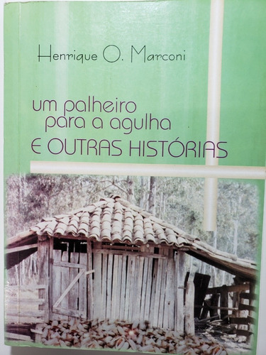 Imagem 1 de 4 de Um Palheiro Para A Agulha E Outras Histórias