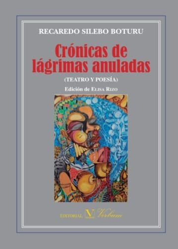 Crónicas De Lágrimas Anuladas (teatro Y Poesía) (serie Bibli