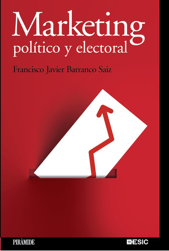 Marketing político y electoral, de Barranco Saiz, Francisco Javier. Editorial PIRAMIDE, tapa blanda en español, 2010