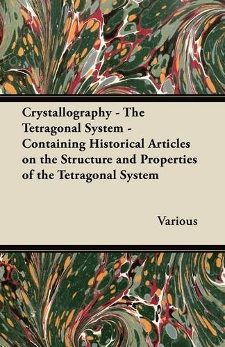 Crystallography  The Tetragonal System  Containing Historica