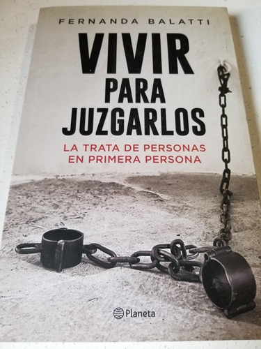 Libro,vivir Para Juzgarlos,la Trata De Personas,balatti