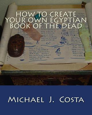 Libro How To Create Your Own Egyptian Book Of The Dead - ...