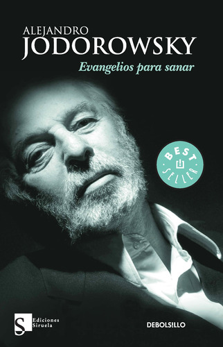 Los evangelios para sanar, de Jodorowsky, Alejandro. Serie Autoayuda Editorial Debolsillo, tapa blanda en español, 2012