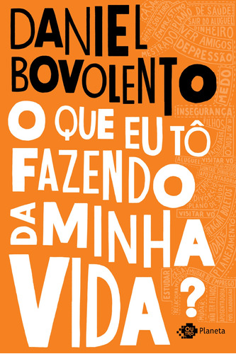 O que eu tô fazendo da minha vida?, de Bovolento, Daniel. Editora Planeta do Brasil Ltda., capa mole em português, 2018
