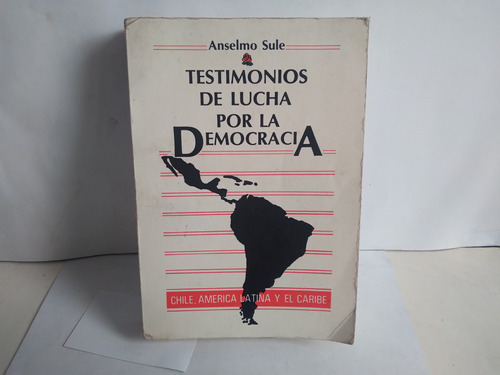 Testimonios De Lucha Por La Democracia.  Anselmo Sule  1988