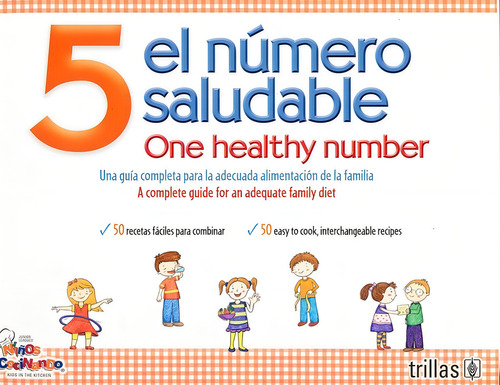 5 El Numero Saludable: Una Guía Completa Para La Adecuada Alimentación De La Familia, De Niños Cocinando. Editorial Editorial Trillas, Edición 1 En Español, 2016