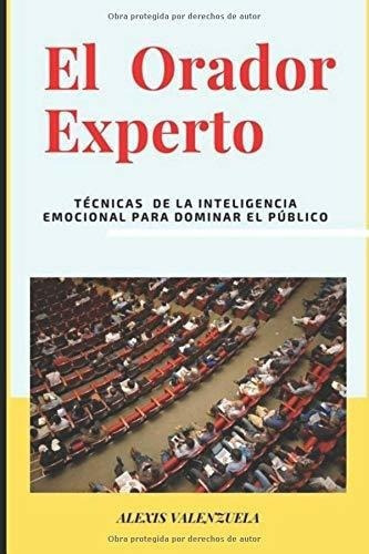 El Orador Experto Tecnicas De La Inteligencia..., de Valenzuela, Ale. Editorial Independently Published en español