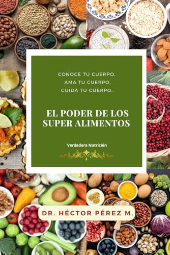 El Poder De Los Superalimentos: Verdadera Nutrición