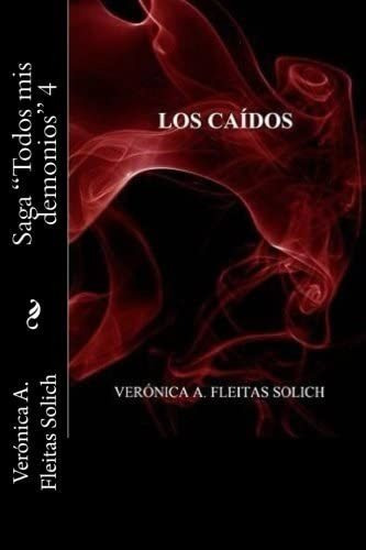 Libro: Los Caídos  ( Todos Mis Demonios ) (spanish Edition)