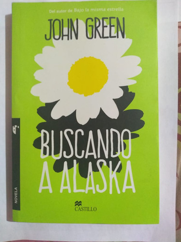 Buscando A Alaska. John Green. Editorial Castillo.