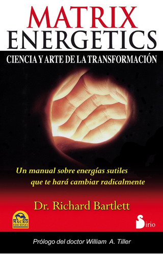 Matrix Energetics. Ciencia Y Arte De La Transformación