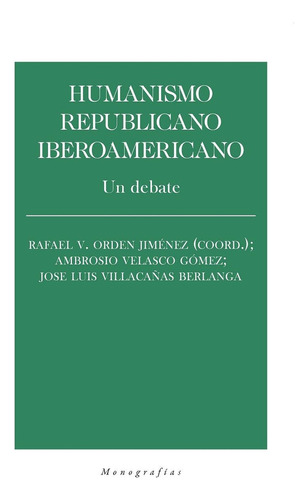 Humanismo Republicano Iberoamericano. Un Debate - Velasco Go