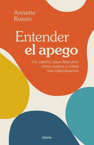 Libro: Entender El Apego. Kussin, Annette. Urano