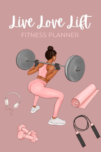 Libro: Live Love Lift Fitness Planner: 90-day Weight Loss