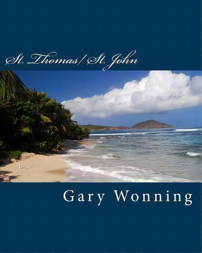 St. Thomas/ St. John, De Gary Wonning. Editorial Createspace Independent Publishing Platform, Tapa Blanda En Inglés