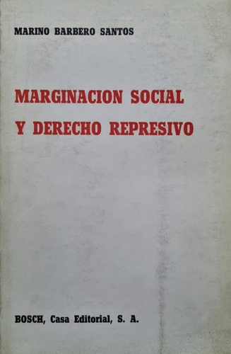 Marginación Social Y Derecho Represivo Marino Barbero Santos