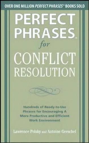 Perfect Phrases For Conflict Resolution: Hundreds Of Ready-to-use Phrases For Encouraging A More ..., De Lawrence Polsky. Editorial Mcgraw-hill Education - Europe, Tapa Blanda En Inglés