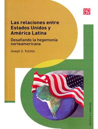 Las Relaciones Entre Estados Unidos Y América Latina.. Desaf