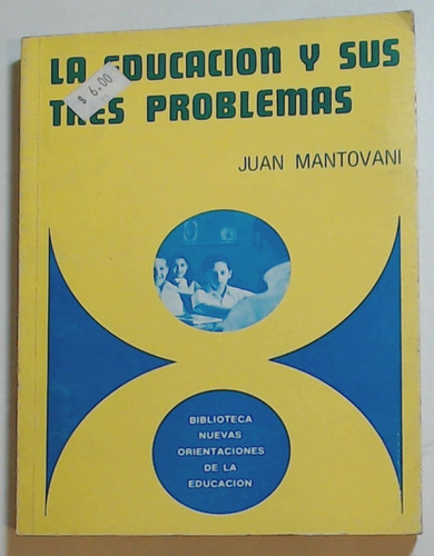 Educacion Y Sus Tres Problemas, La  - Mantovani, Juan