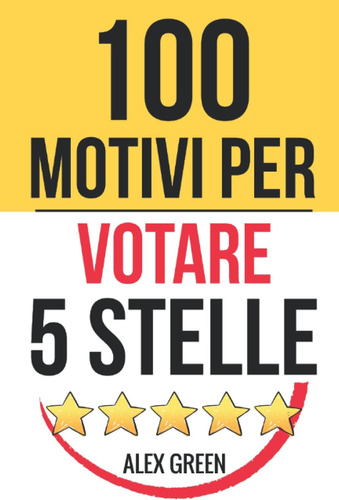 Libro: 100 Motivi Per Votare 5 Stelle (italian Edition)