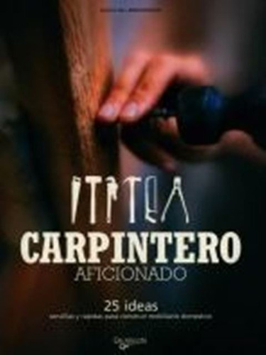 Carpintero Aficionado . 25 Ideas Sencillas Y Rapidas