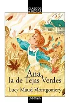 Comprar Ana, La De Tejas Verdes, De Montgomery, Lucy Maud., Vol. 1. Editorial Anaya (computacion Y Literatura), Tapa Blanda En Español