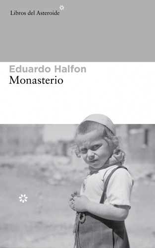 Libro Monasterio - Eduardo Halfon - Libros Del Asteroide