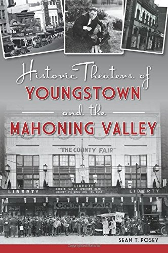 Historic Theaters Of Youngstown And The Mahoning Valley (lan