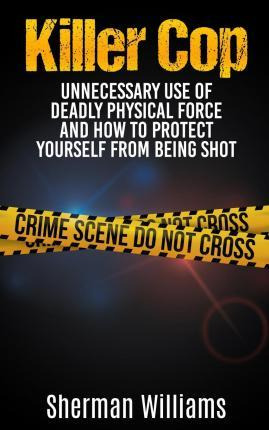 Libro Killer Cop : Unnecessary Use Of Deadly Physical For...