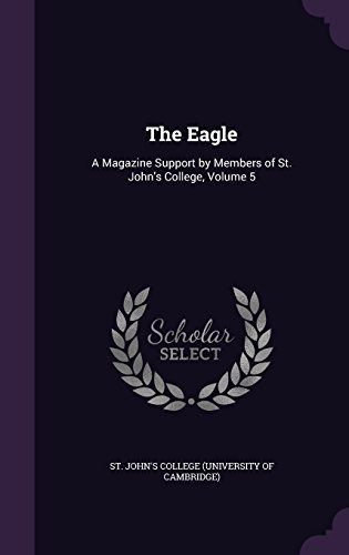 The Eagle A Magazine Support By Members Of St Johns College,