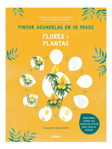 Pintar Acuarelas En 10 Pasos - Flores Y Plantas