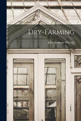 Libro Dry-farming - John Andreas 1872-1952 Widtsoe