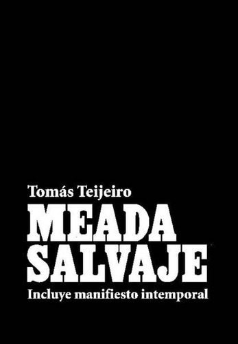 Meada Salvaje, De Tomás Teijeiro. Editorial Artefato, Tapa Blanda, Edición 1 En Español