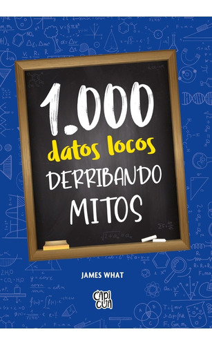 Libro: 1000 Datos Locos Derribando Mitos