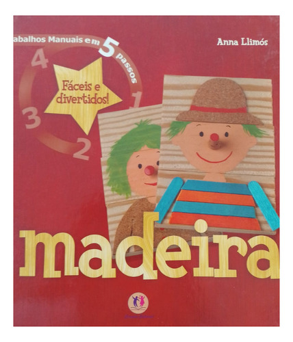 Livro- Madeira - Trabalhos Manuais Em 5 Passos Fáceis