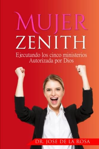 Libro: Mujer Zenith: Ejecutando Los Cinco Ministerios Por