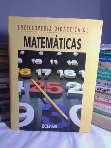 Enciclopedia Didáctica De Matemáticas. Océano