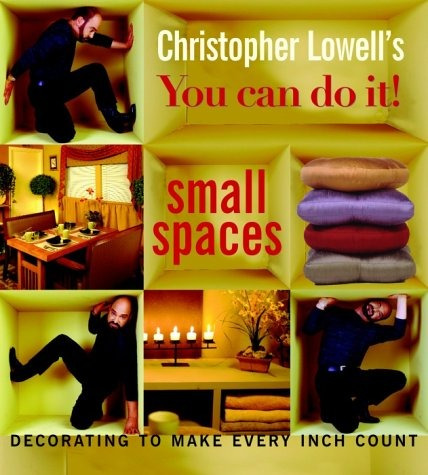 Christopher Lowells You Can Do It! Small Spaces Decorating T