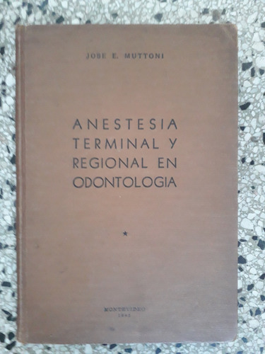 Anestesia Terminal Y Regional Odontología José Muttoni 1945