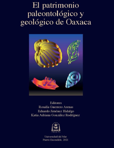 Libro: El Patrimonio Paleontológico Y Geológico Oaxaca (s