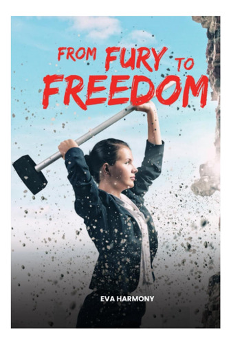 Libro: De La Furia A La Libertad: Un Diario Para El Control