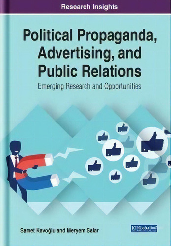 Political Propaganda, Advertising, And Public Relations : Emerging Research And Opportunities, De Samet Kavoglu. Editorial Business Science Reference, Tapa Dura En Inglés