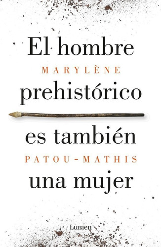 Hombre Prehistorico Es Tambien Una Mujer - Patou-mathis