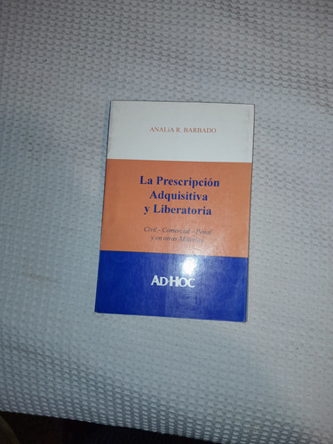 La Prescripción Adquisitiva Y Liberatoria,analía R.barbado