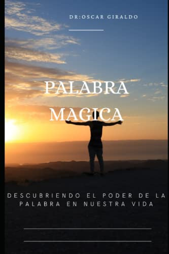 Palabra Magica: Sobre El Poder De La Palabra En La Transform