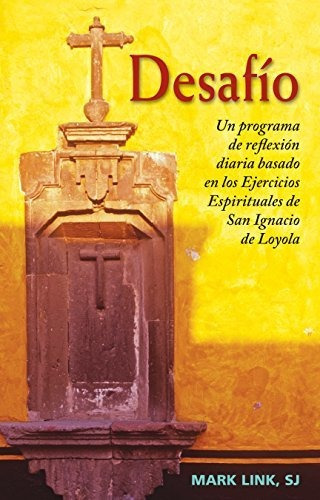 Desafio: Un Programa De Reflexion Diaria Basado En Los Ejercicios Espirituales De San Ignacio De ..., De Link, Mark. Editorial Loyola Pr, Tapa Blanda En Español