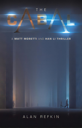 The Cabal: A Matt Moretti And Han Li Thriller, De Refkin, Alan. Editorial Iuniverse Inc, Tapa Blanda En Inglés