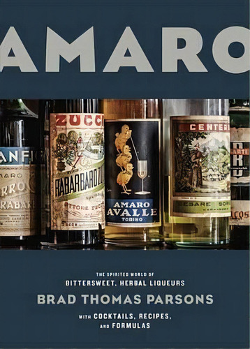 Amaro, De Brad Thomas Parsons. Editorial Ten Speed Press, Tapa Dura En Inglés