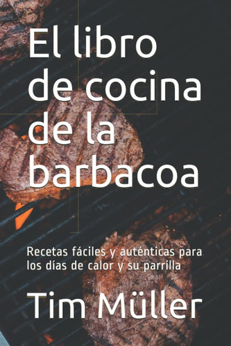 Libro: El Libro De Cocina De La Barbacoa: Recetas Fáciles Y 