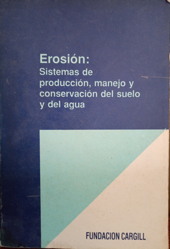 Erosión Sistemas De Producción Manejo Y Conservación A3484